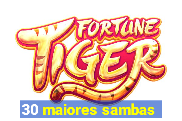 30 maiores sambas